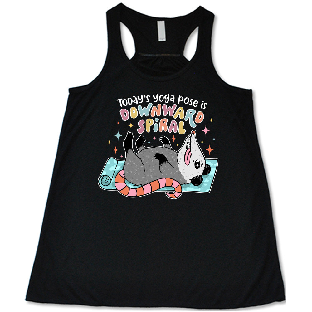 Today's Yoga Pose Is Downward Spiral Shirt