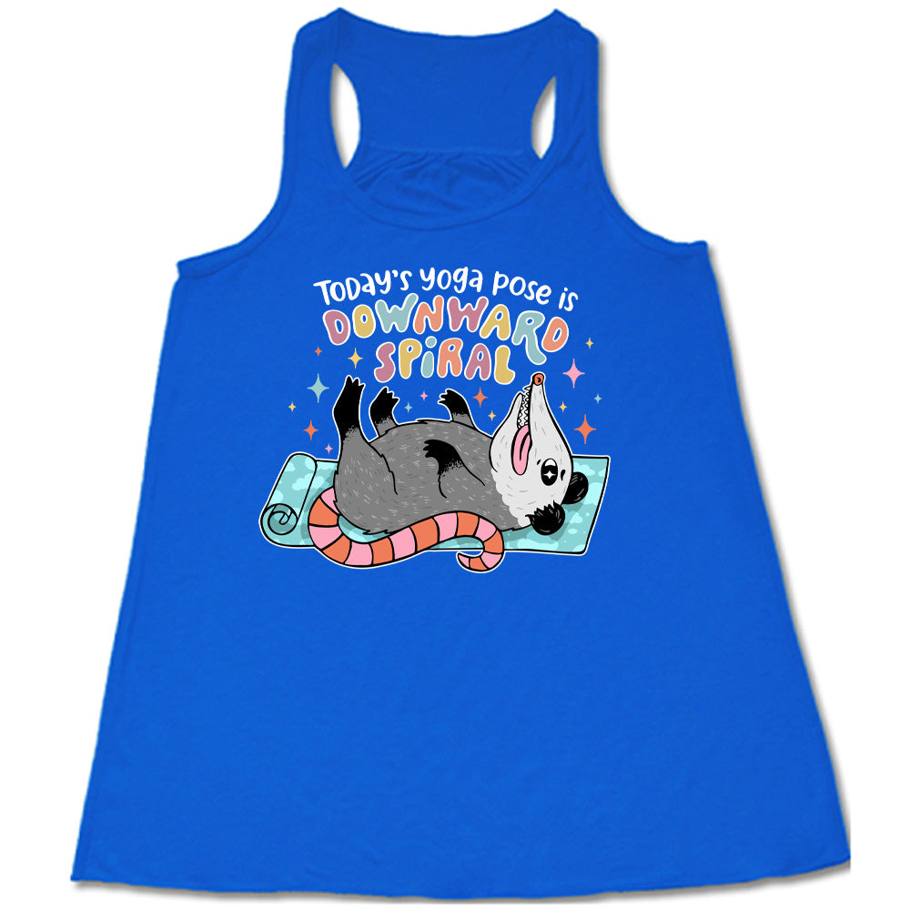 Today's Yoga Pose Is Downward Spiral Shirt