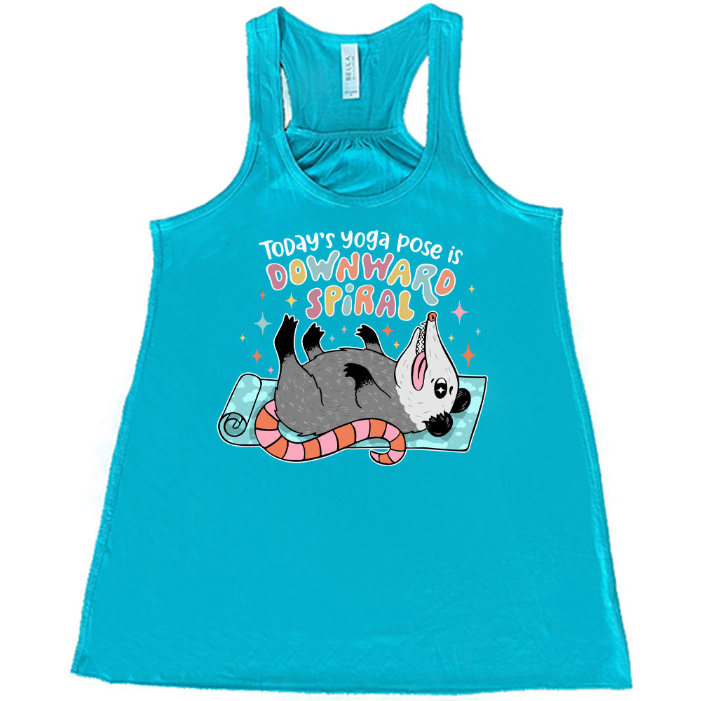 Today's Yoga Pose Is Downward Spiral Shirt