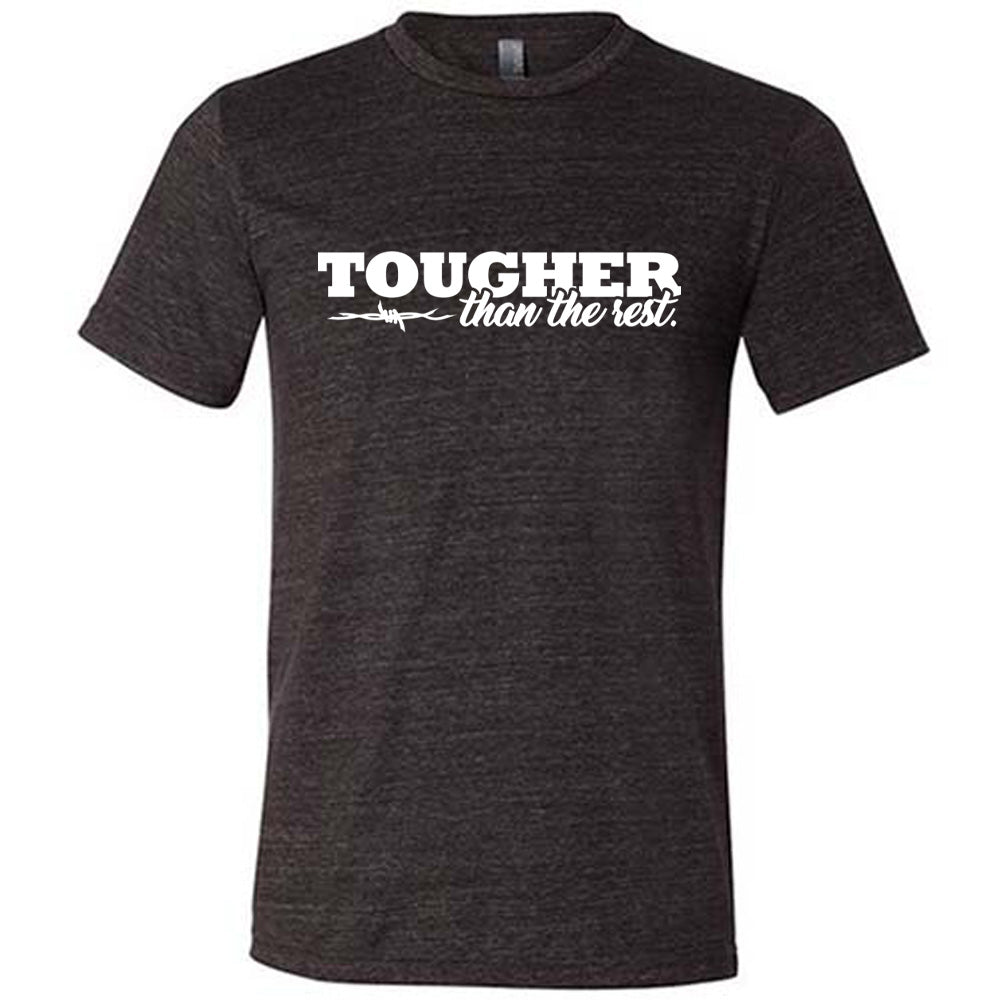 Tougher Than The Rest Shirt Unisex