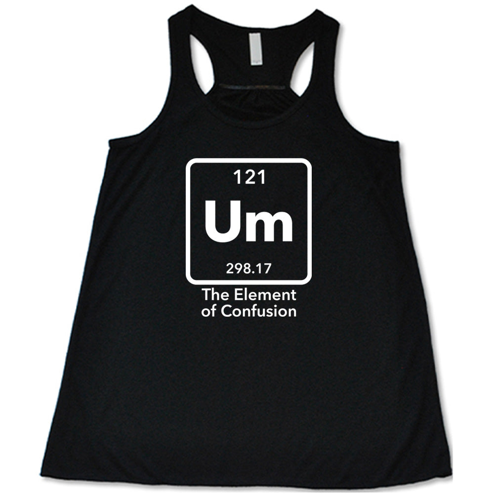 Um The Element of Confusion Shirt