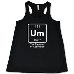 Um The Element of Confusion Shirt