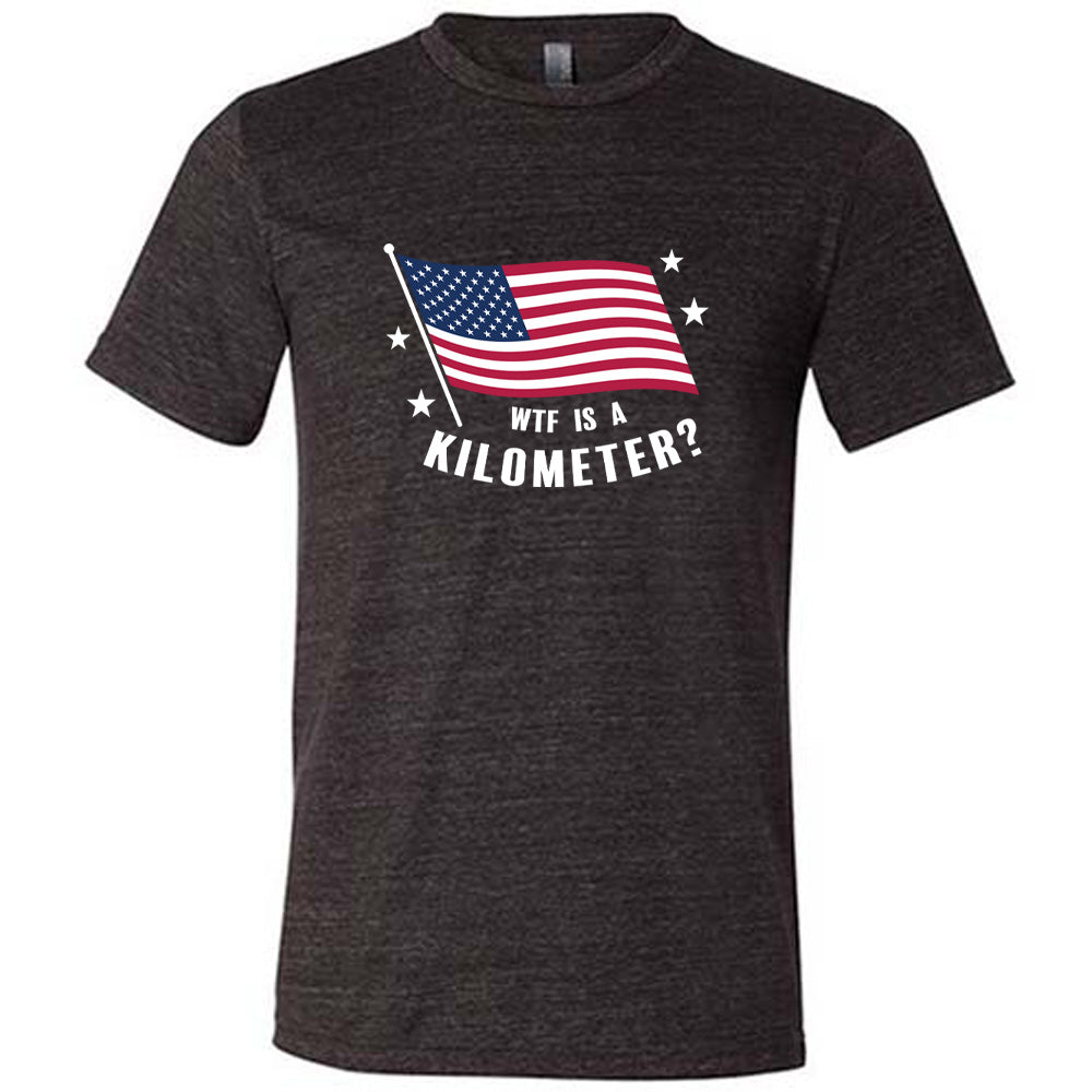 WTF Is A Kilometer? Shirt Unisex