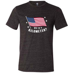 WTF Is A Kilometer? Shirt Unisex
