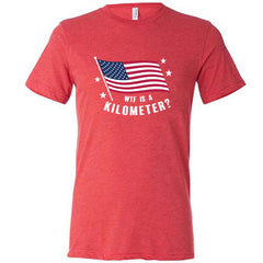 WTF Is A Kilometer? Shirt Unisex