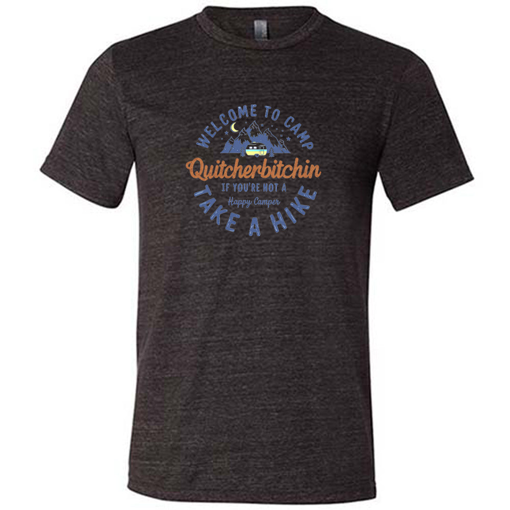 Welcome To Camp Quitcherbitchin Shirt Unisex