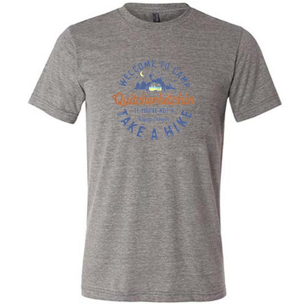 Welcome To Camp Quitcherbitchin Shirt Unisex
