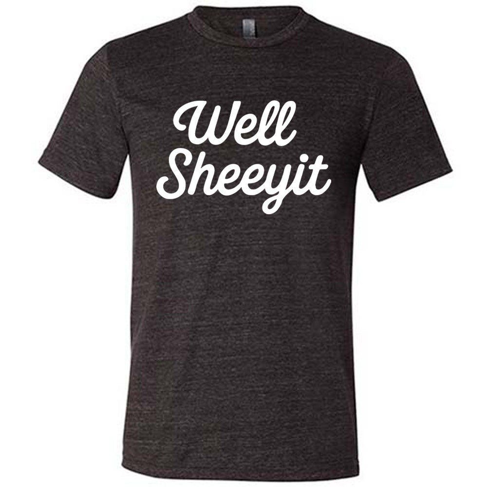 Well Sheeyit Shirt Unisex