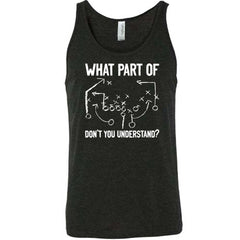 What Part Of Football Plays Don't You Understand? Shirt Unisex