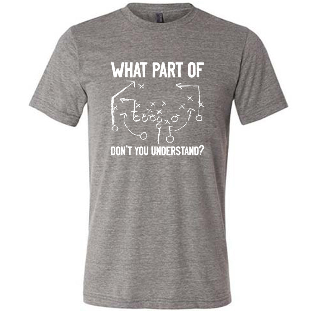 What Part Of Football Plays Don't You Understand? Shirt Unisex