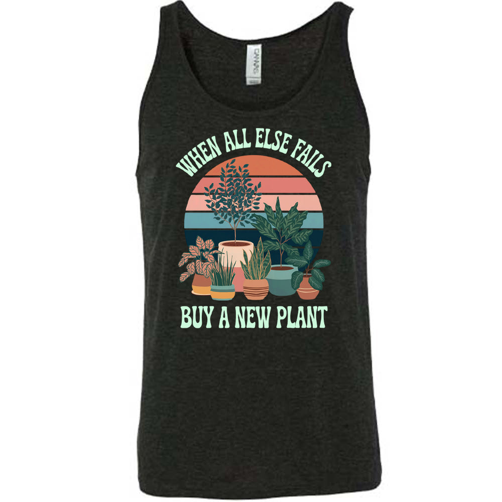 When All Else Fails Buy A New Plant Shirt Unisex
