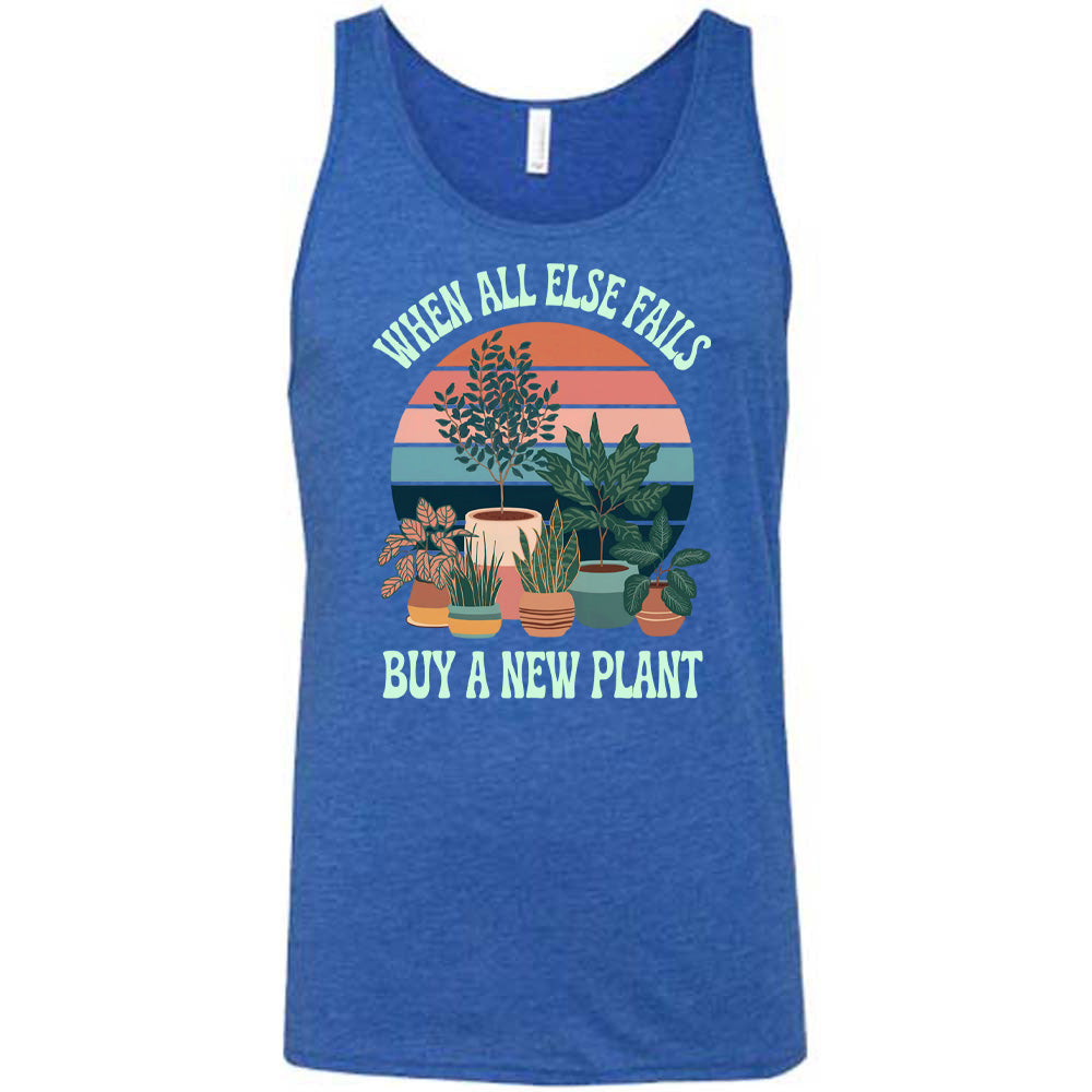 When All Else Fails Buy A New Plant Shirt Unisex
