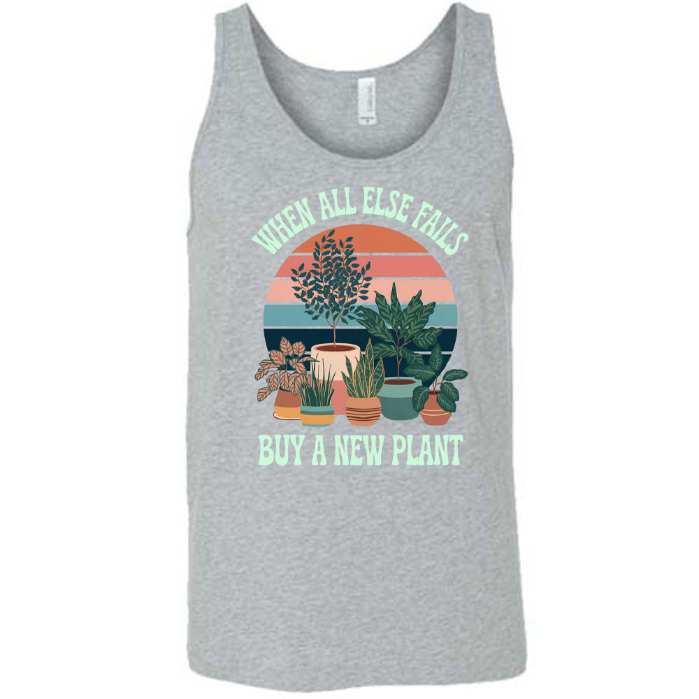 When All Else Fails Buy A New Plant Shirt Unisex