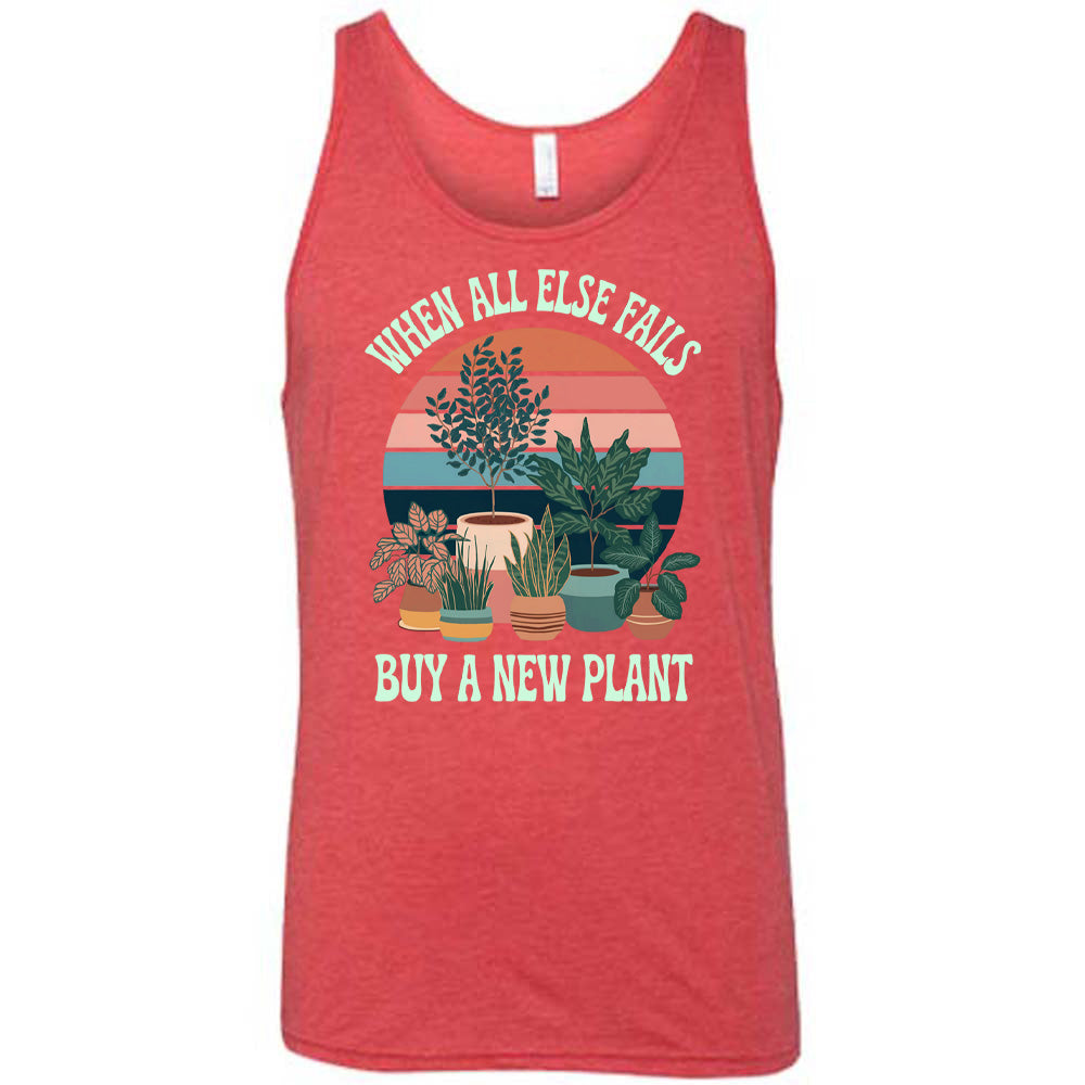 When All Else Fails Buy A New Plant Shirt Unisex