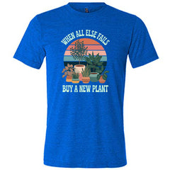 When All Else Fails Buy A New Plant Shirt Unisex