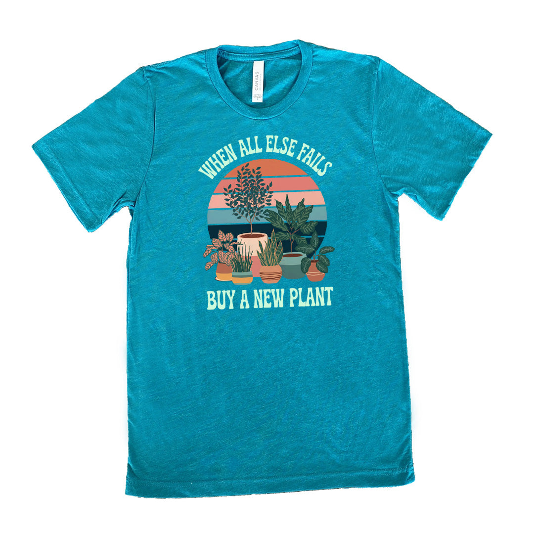 When All Else Fails Buy A New Plant Shirt Unisex