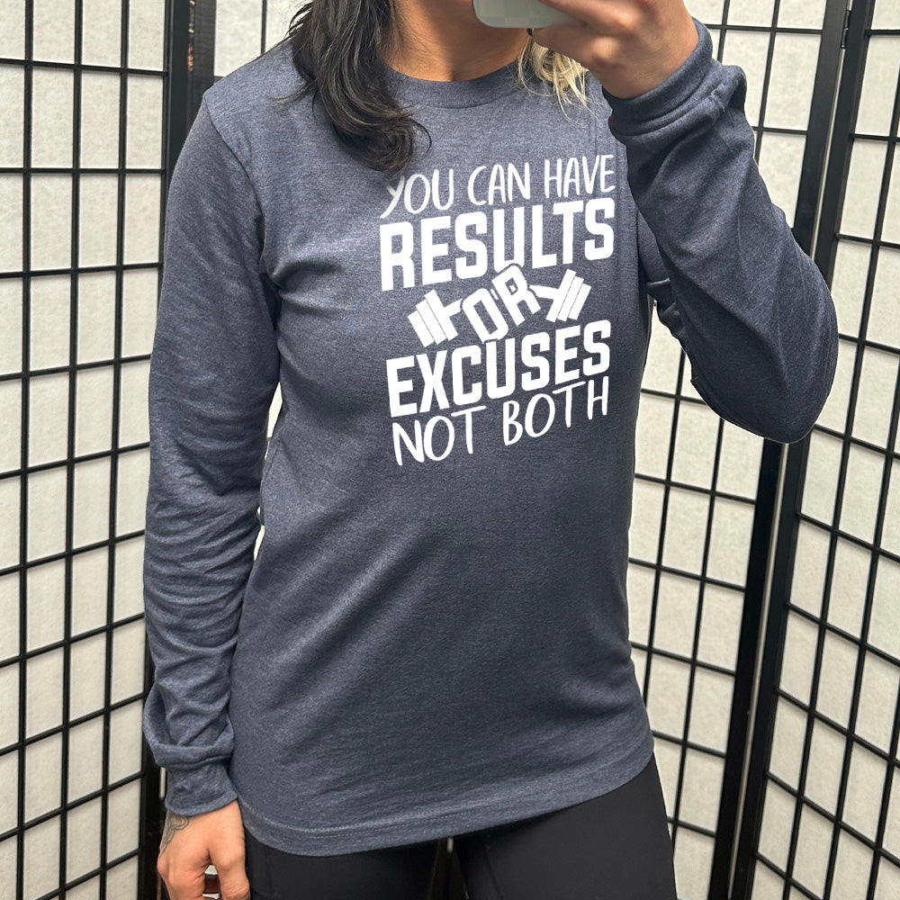 Long Sleeve Tee | You Can Have Results Or Excuses Not Both