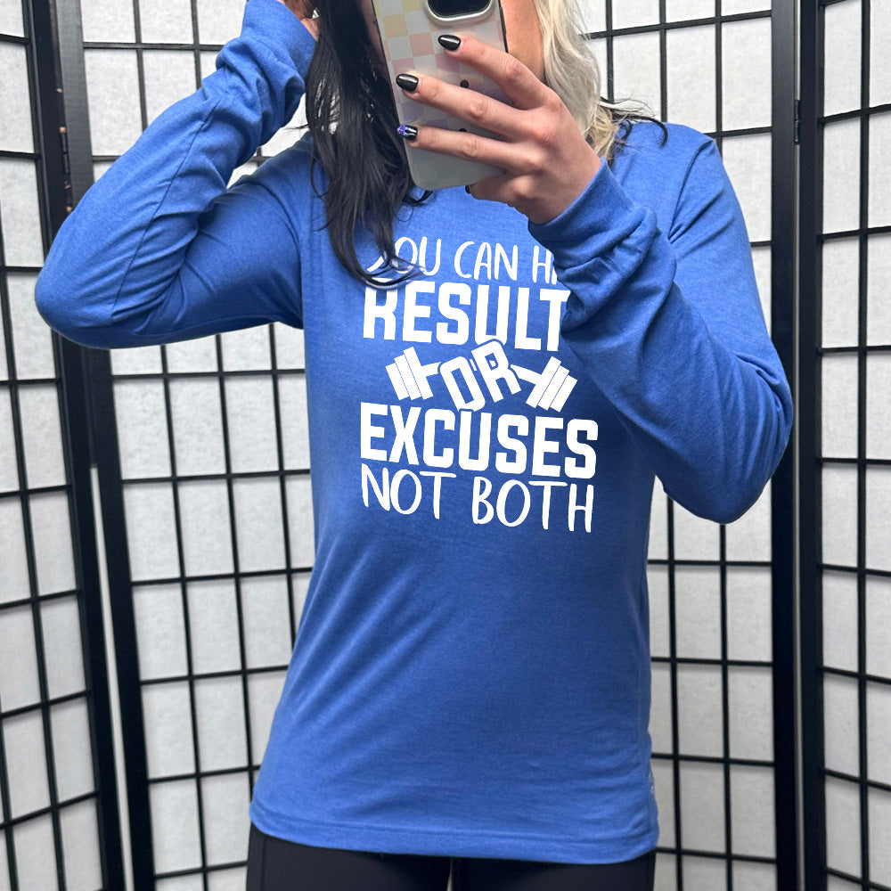 Long Sleeve Tee | You Can Have Results Or Excuses Not Both