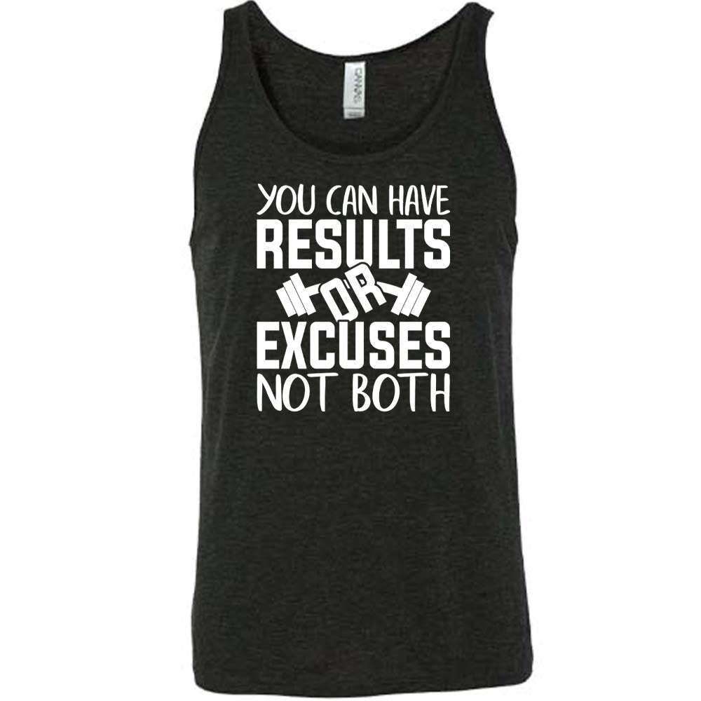 You Can Have Results or Excuses Not Both Shirt Unisex