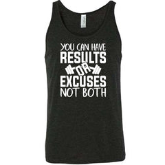 You Can Have Results or Excuses Not Both Shirt Unisex