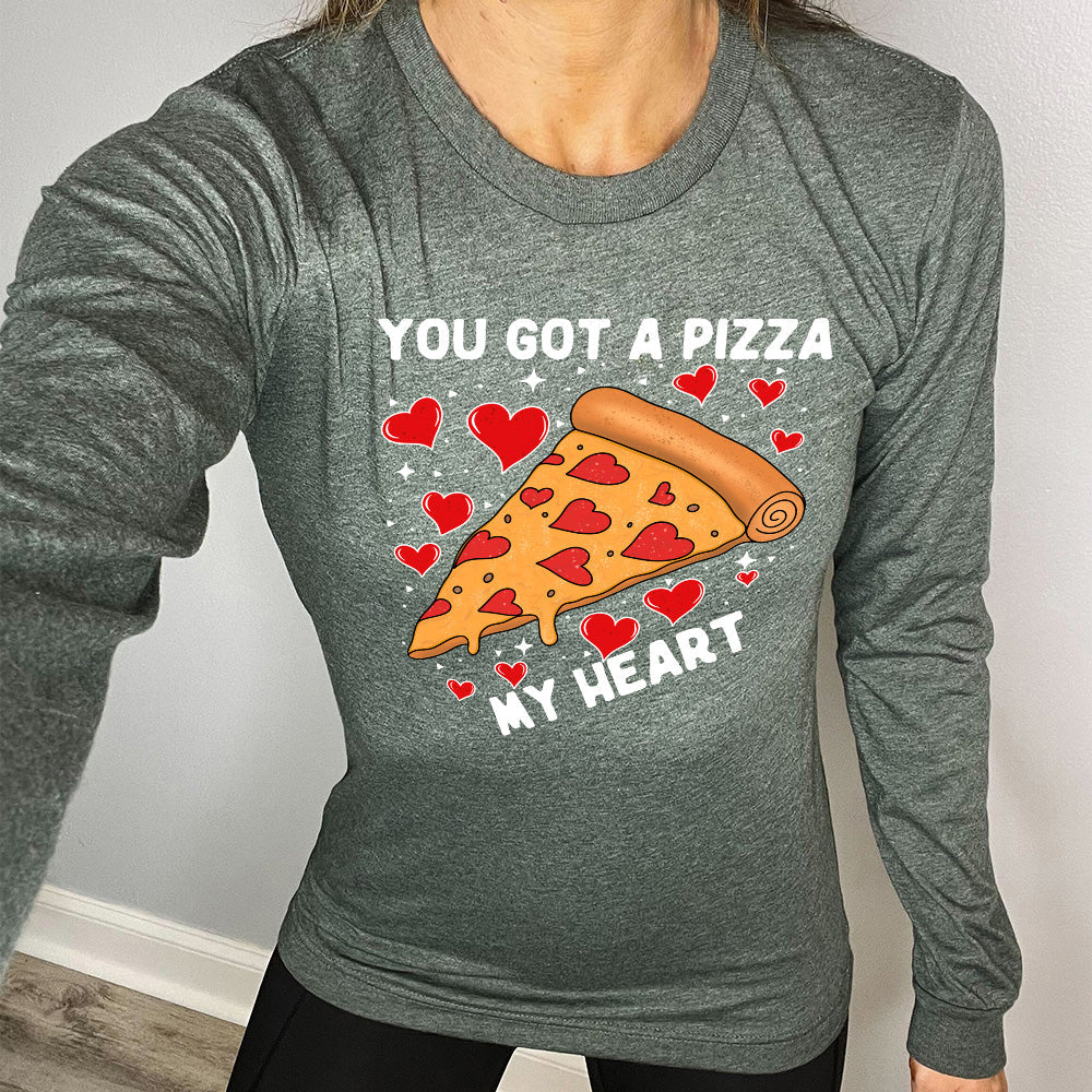 Long Sleeve Tee | You Got A Pizza My Heart