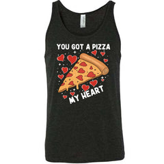 You Got A Pizza My Heart Shirt Unisex