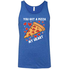 You Got A Pizza My Heart Shirt Unisex