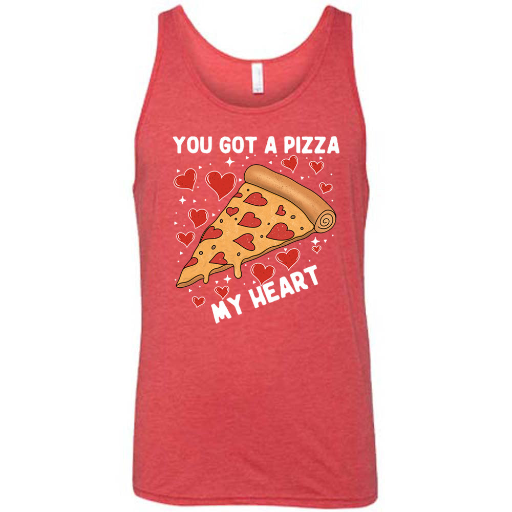 You Got A Pizza My Heart Shirt Unisex