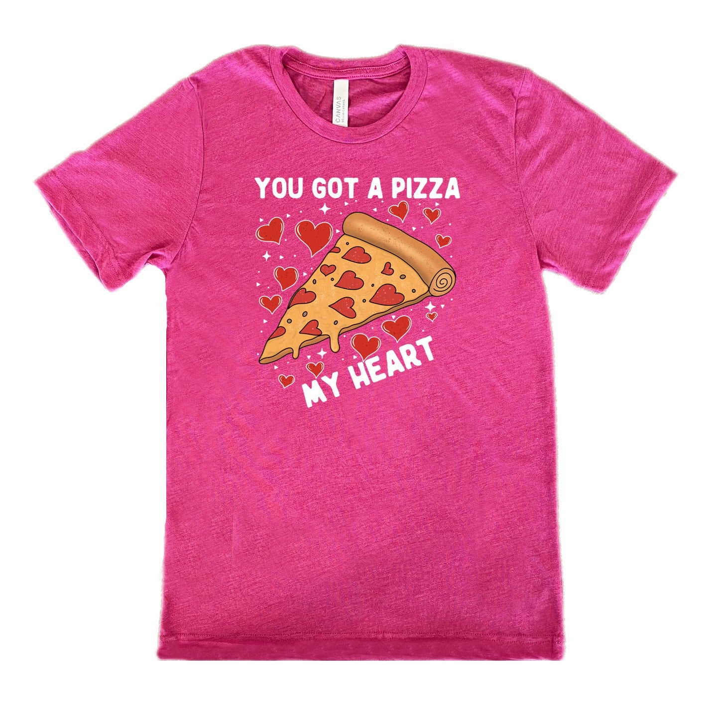 You Got A Pizza My Heart Shirt Unisex