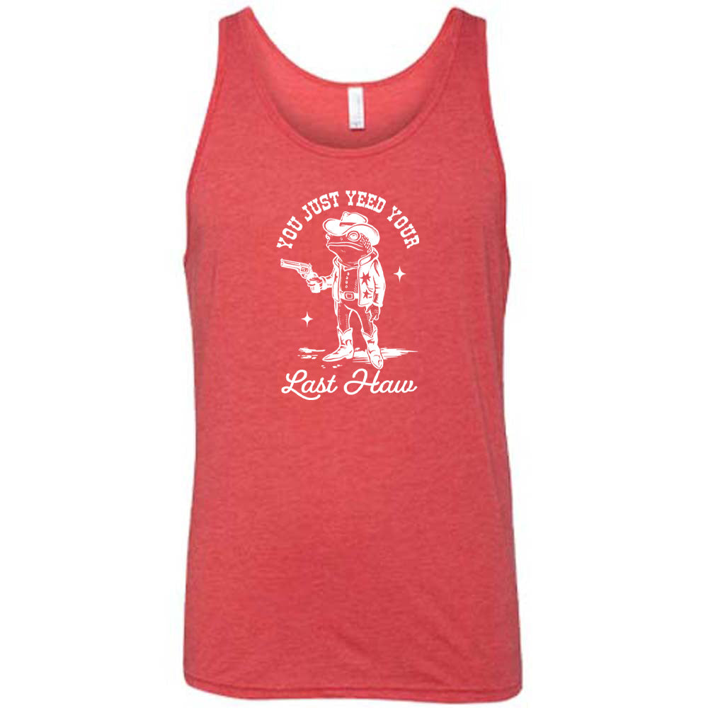 You Just Yee'd Your Last Haw Shirt Unisex