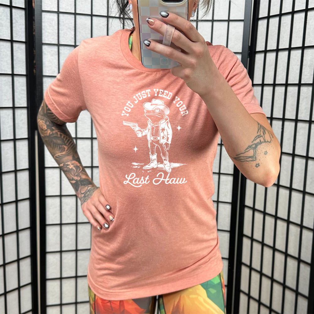 You Just Yee'd Your Last Haw Shirt Unisex