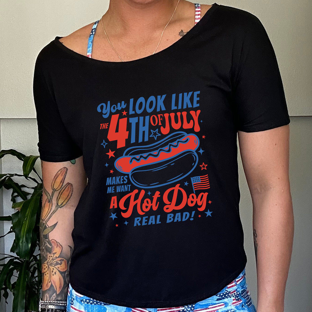 You Look Like the 4th of July Makes Me Want A Hot Dog Real Bad | Slouchy Tee