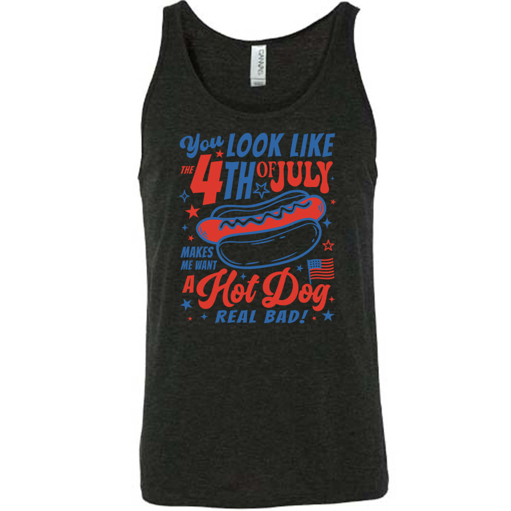 You Look Like the 4th of July Makes Me Want A Hot Dog Real Bad Shirt Unisex