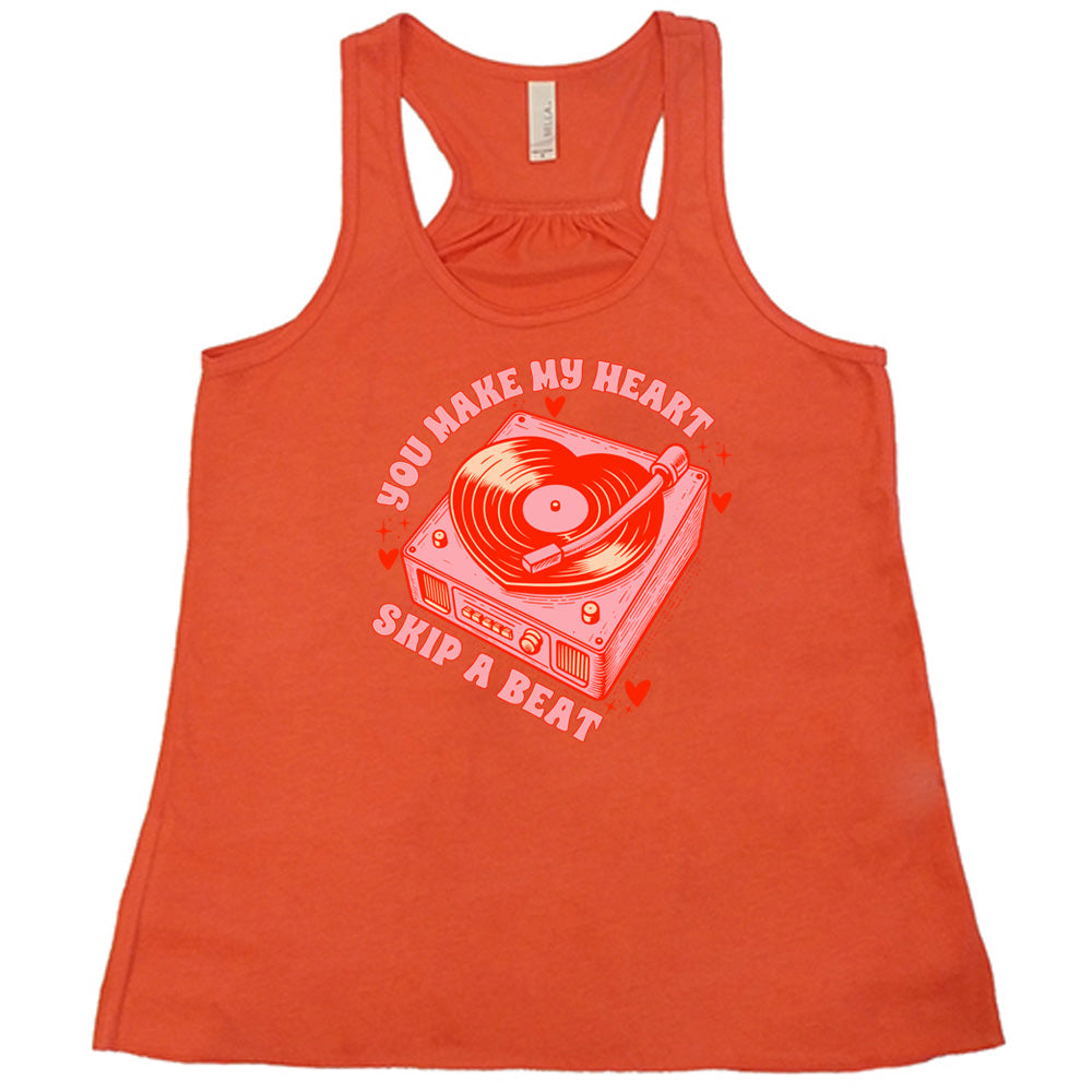 You Make My Heart Skip A Beat Shirt
