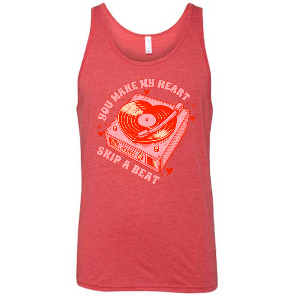 You Make My Heart Skip A Beat Shirt Unisex