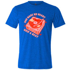 You Make My Heart Skip A Beat Shirt Unisex