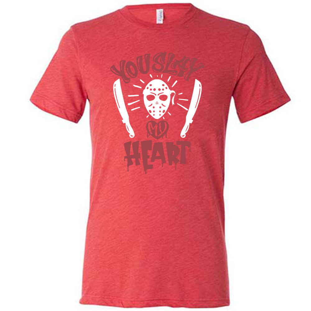 You Slay My Heart Shirt Unisex