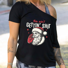 You Ain't Getting Shit Santa | Slouchy Tee