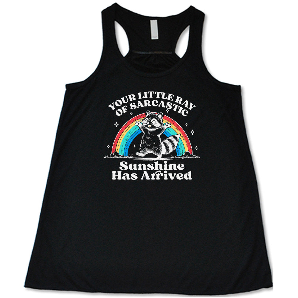 Your Little Ray of Sarcastic Sunshine Has Arrived Shirt