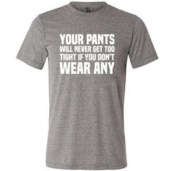 Your Pants Will Never Get Too Tight If You Don't Wear Any Shirt Mens