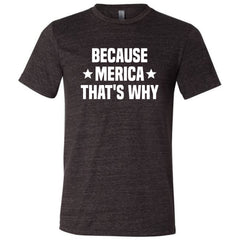 Because Merica That's Why Shirt Unisex