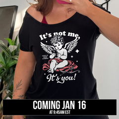 It's Not Me It's You Cupid | Slouchy Tee