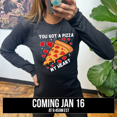 Long Sleeve Tee | You Got A Pizza My Heart