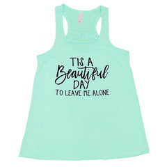 Tis A Beautiful Day To Leave Me Alone Shirt