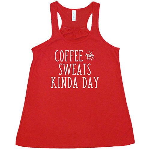 Coffee & Sweats Kind Of Day Shirt