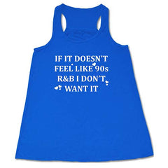 If It Doesn't Feel Like 90s R&B I Don't Want It Shirt