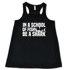 In A School Of Fish, Be A Shark Shirt