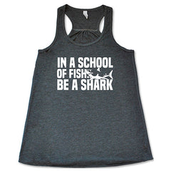In A School Of Fish, Be A Shark Shirt