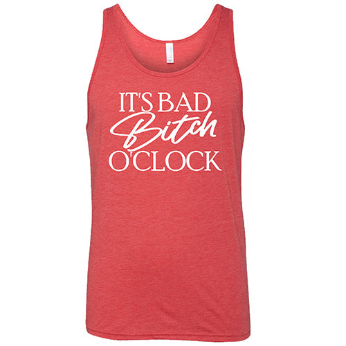 It's Bad Bitch O'clock Shirt Unisex