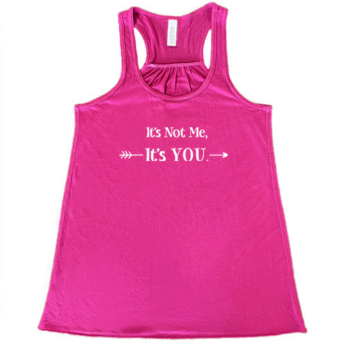 It's Not Me It's You Shirt